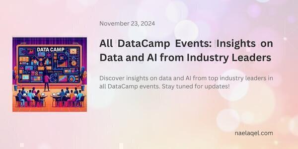 All DataCamp Events: Insights on Data and AI from Industry Leaders